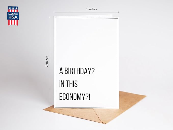 A Birthday? in this Economy? - Funny Birthday Cards for Men Women Him Her - Great for 30th, 40th, 50th, 60th Birthday Gifts for Mom Dad Best Friends or Coworker - Includes 1 Card & 1 Envelope